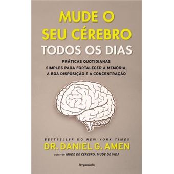 Mude o Seu Cérebro Todos os Dias de Dr. Daniel G.Amen