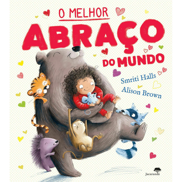 O Melhor Abraço do Mundo de Smriti Prasadam-Halls, Alison Brown