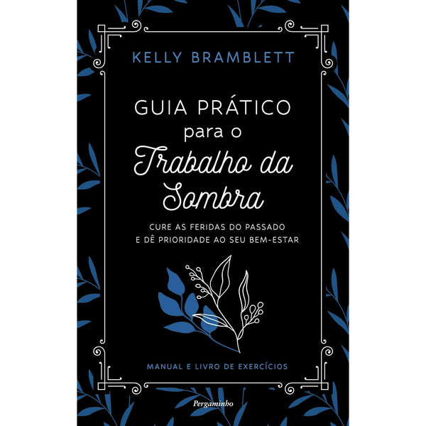 Guia Prático para o Trabalho da Sombra de Kelly Bramblett