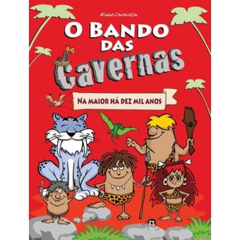 O Bando das Cavernas N.º 1  de Nuno Caravela   Na Maior Há Dez Mil Anos (15ª Edição)