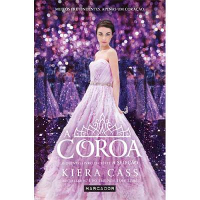 A Coroa de Kiera Cass - A Seleção - Livro 5