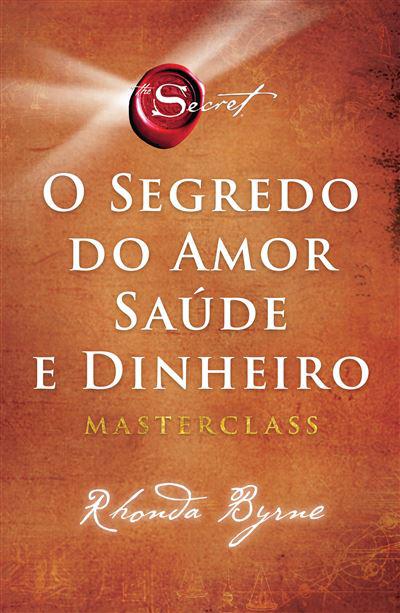 O Segredo do Amor, Saúde e Dinheiro de Rhonda Byrne - Masterclass