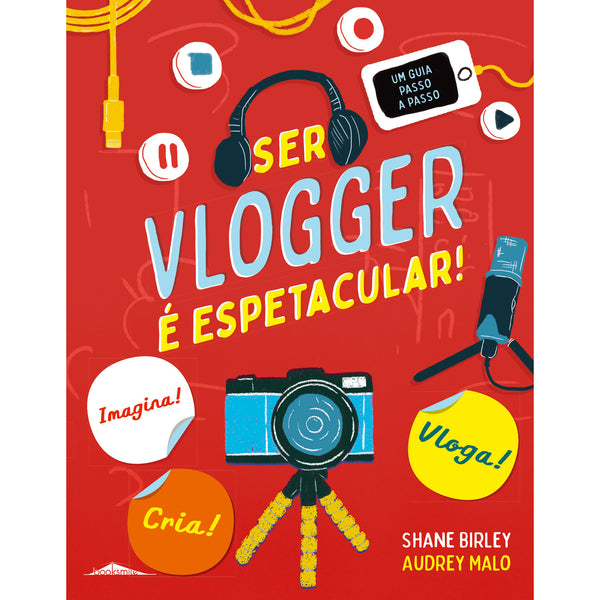 Ser Vlogger é Espetacular! de Shane Birley - Um Guia Passo a Passo